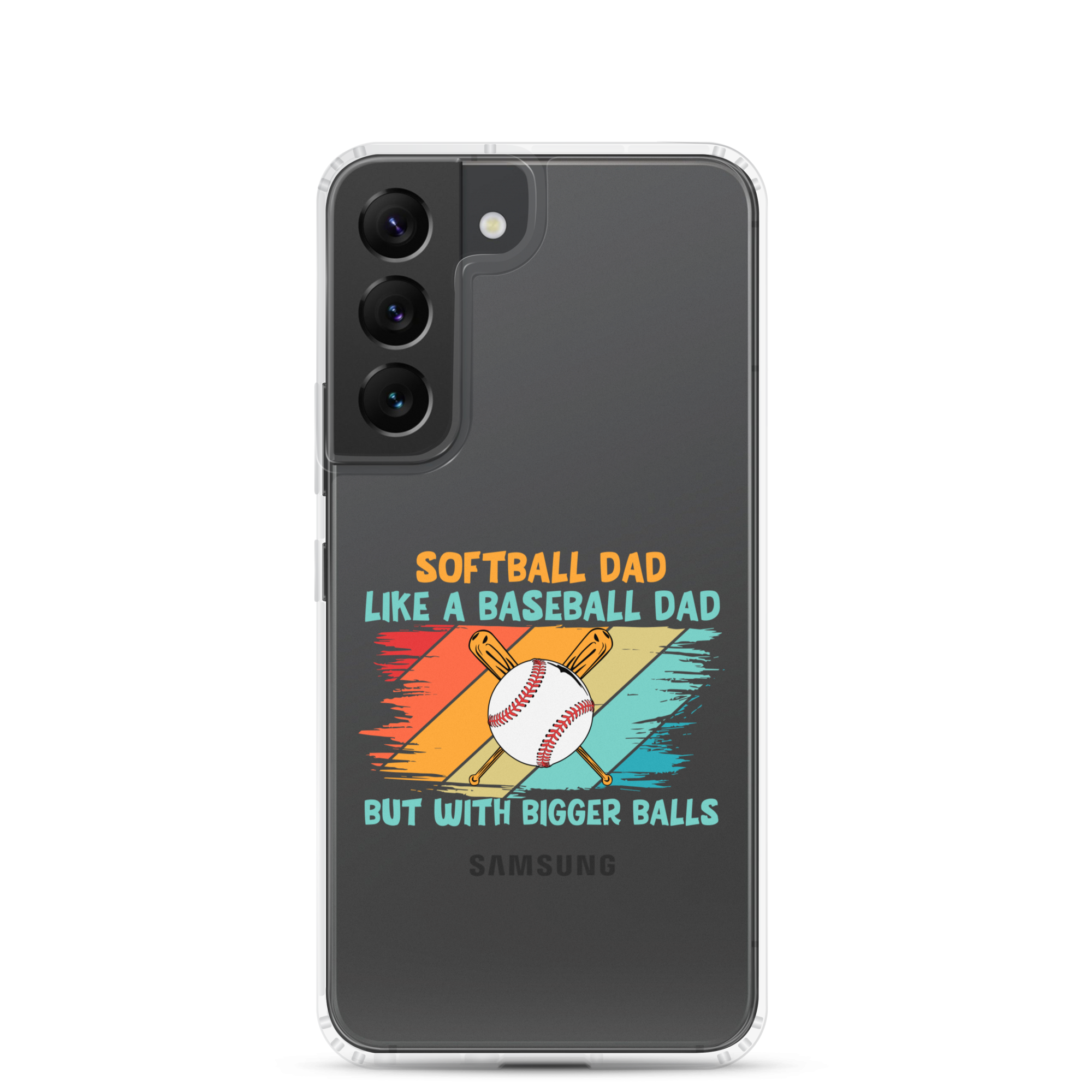 Softball Dad Like A Baseball Dad But With Bigger Balls Clear Case for Samsung®