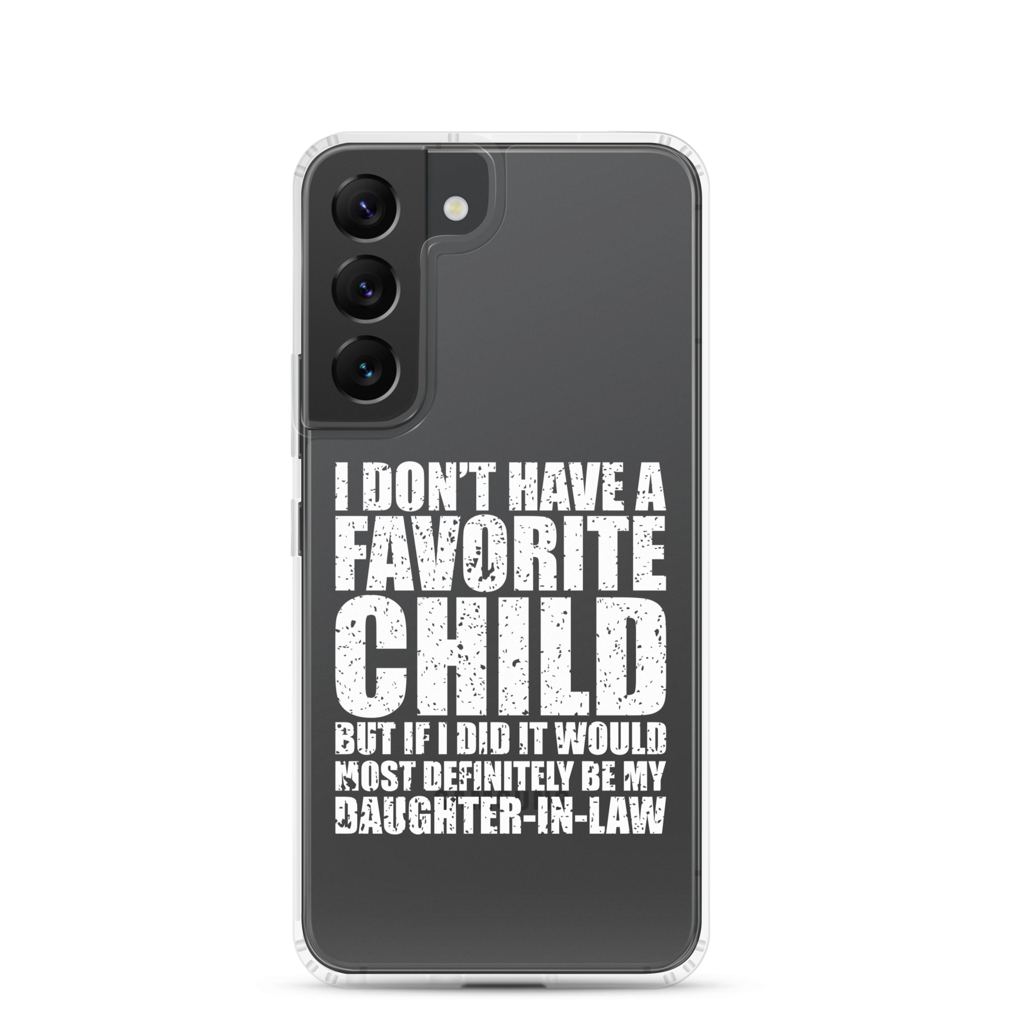 I Don't Have A Favorite Child But If I Did It Would Most Definitely Be My Daughter-In-Law Clear Case for Samsung®