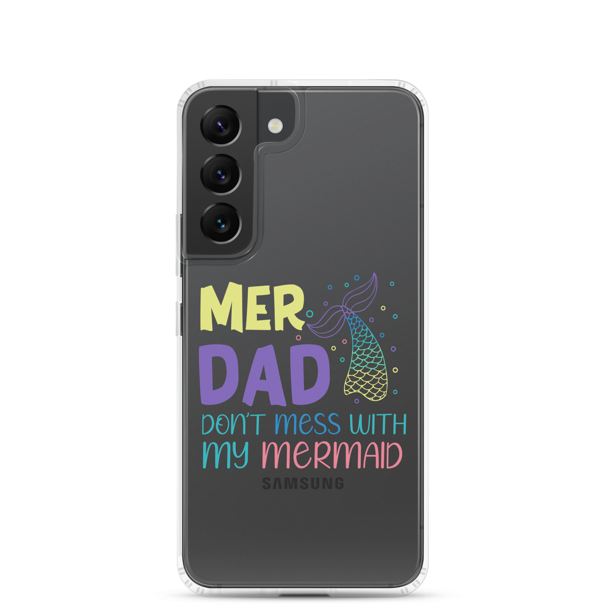 Mer Dad Don't Mess With My Mermaid Clear Case for Samsung®