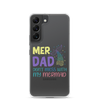 Mer Dad Don't Mess With My Mermaid Clear Case for Samsung®