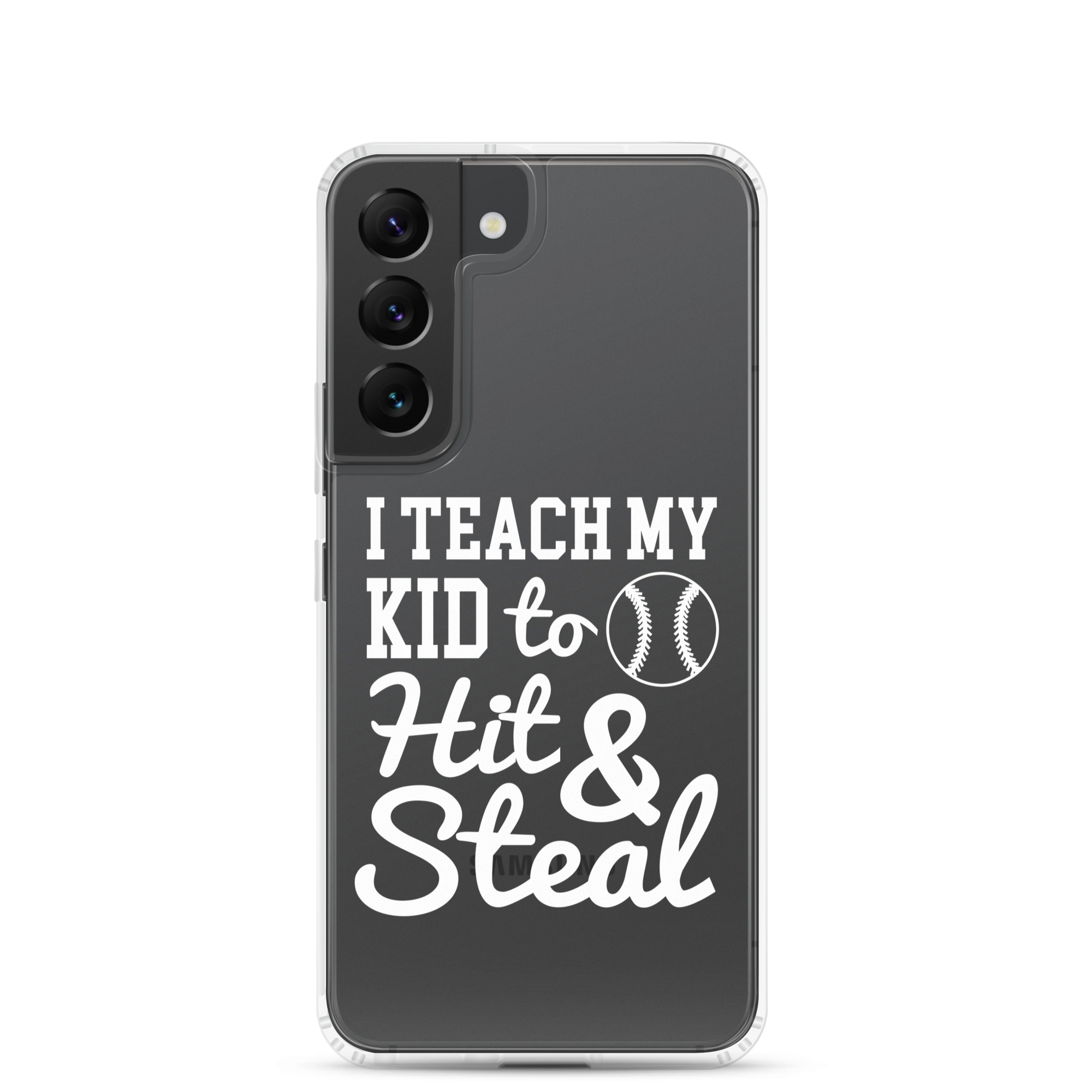 I Teach My Kid To Hit And Steal Clear Case for Samsung®