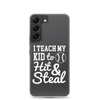 I Teach My Kid To Hit And Steal Clear Case for Samsung®