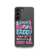 Soon To Be A Daddy Of A Beautiful Baby Girl Clear Case for Samsung®