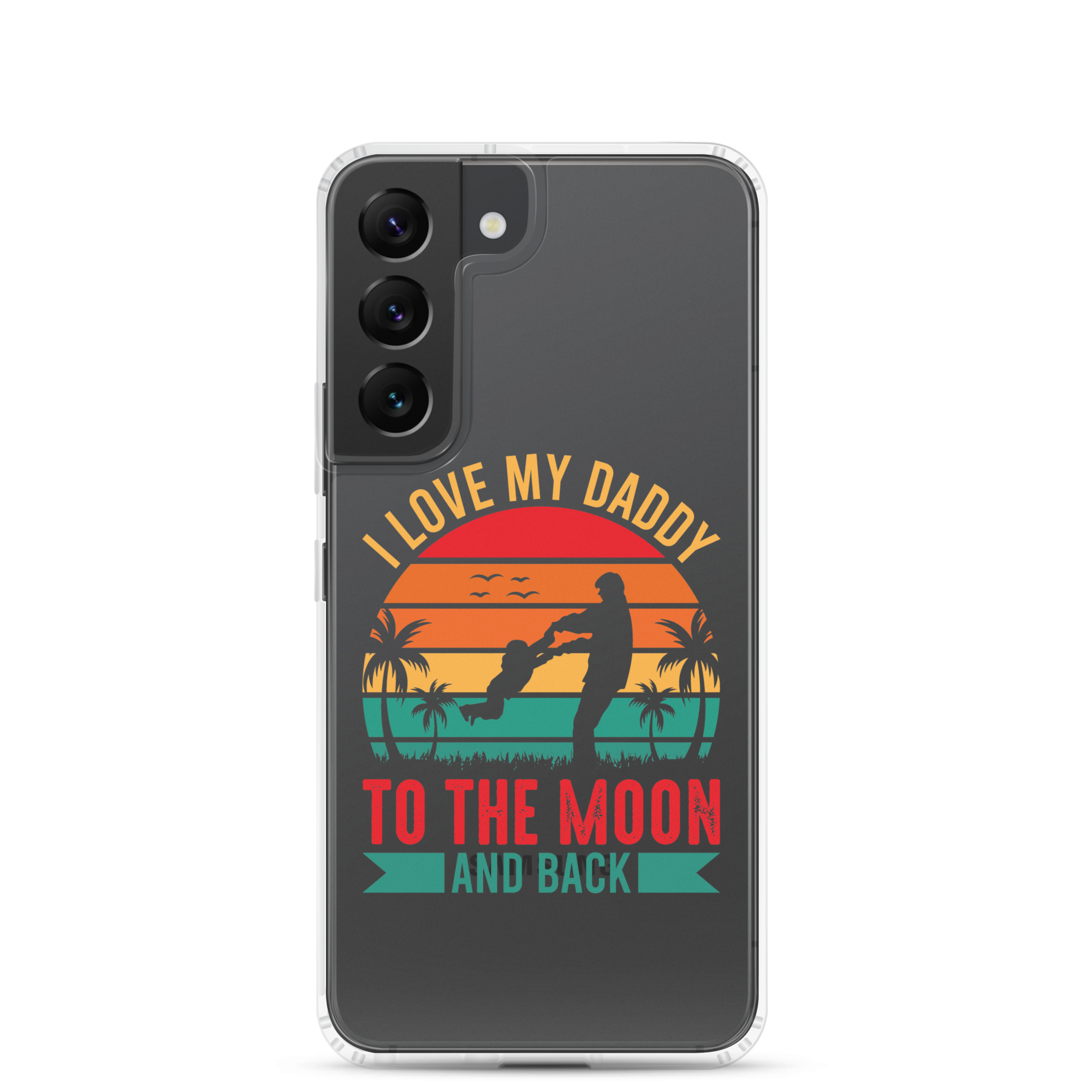 I Love My Daddy To The Moon And Back Clear Case for Samsung®