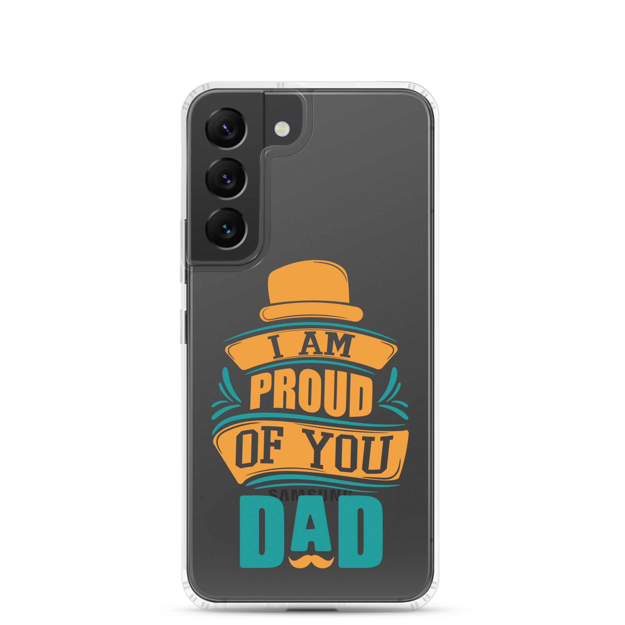 I Am Proud Of You Dad Clear Case for Samsung®