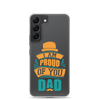 I Am Proud Of You Dad Clear Case for Samsung®