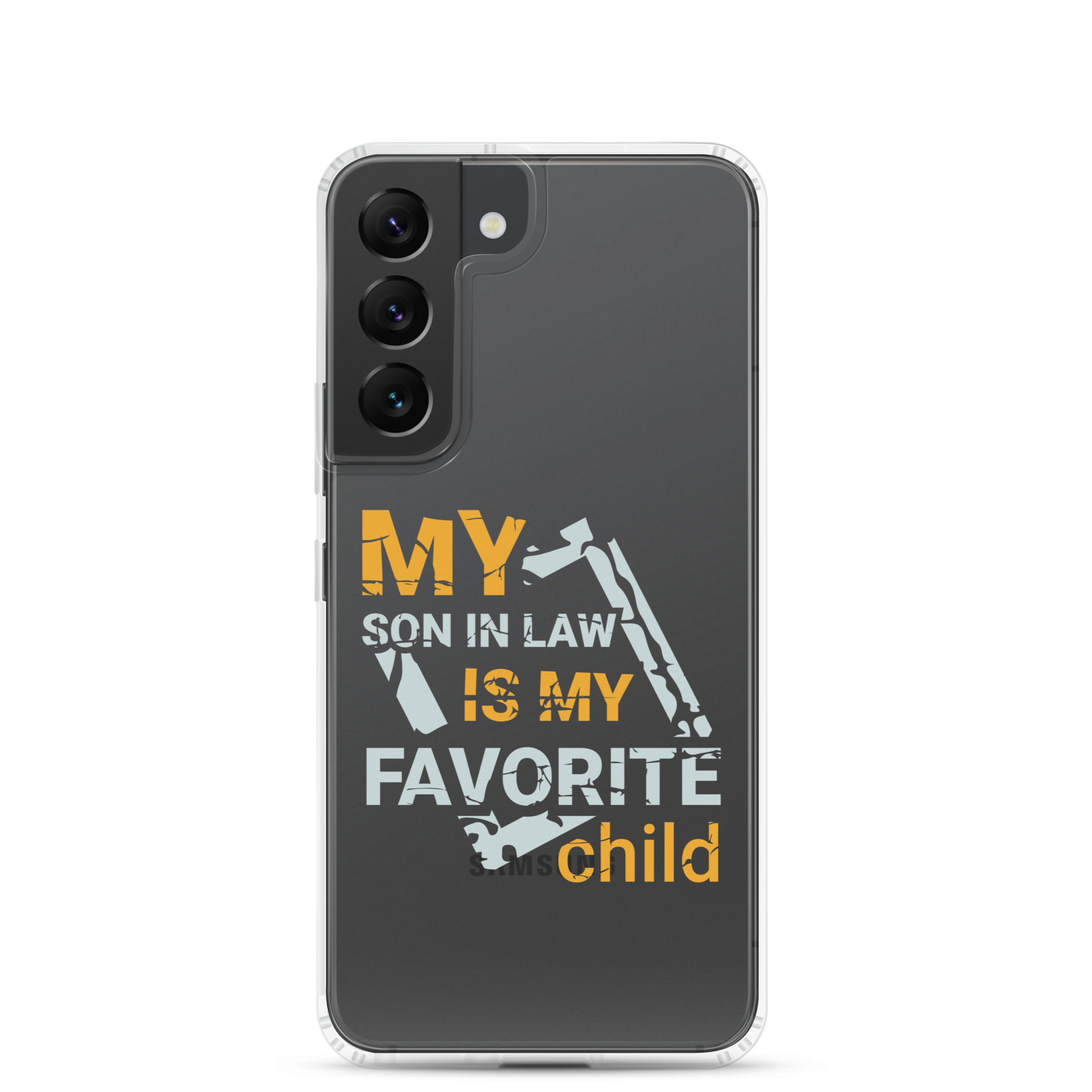 My Son-In-Law Is My Favorite Child Clear Case for Samsung®