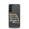 My Son-In-Law Is My Favorite Child Clear Case for Samsung®