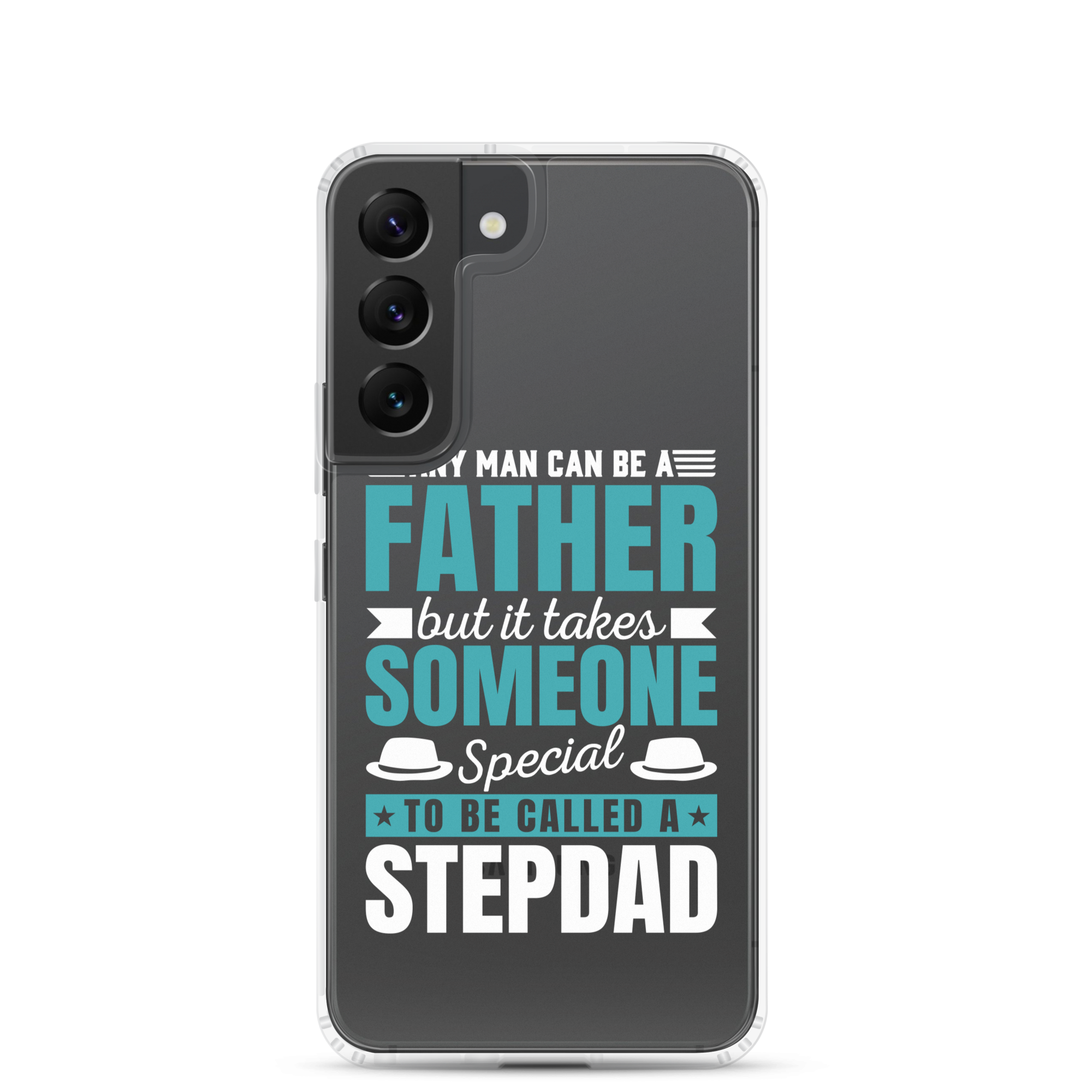 Any Man Can Be Father But It Takes Someone Special To Be Called A Stepdad Clear Case for Samsung®