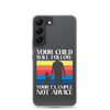 Your Child Will Follow Your Example Not Advice Clear Case for Samsung®