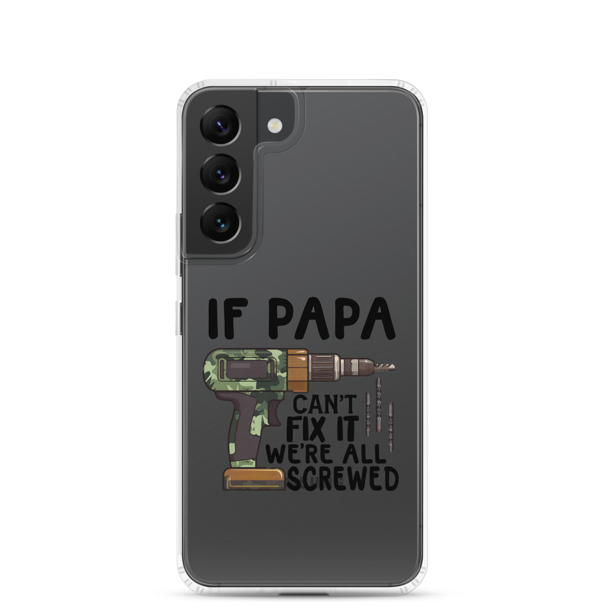 If Papa Can't Fix It We're All Screwed Clear Case for Samsung®