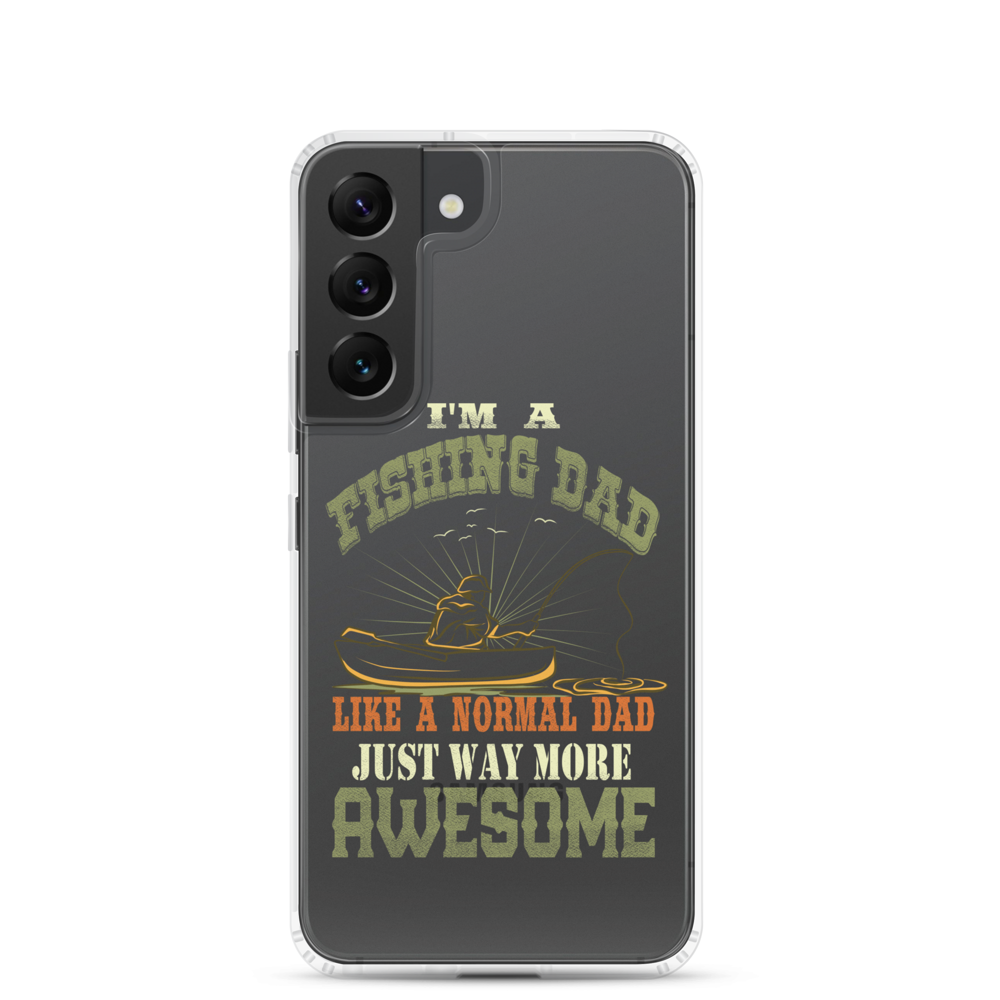 I'm A Fishing Dad A Normal Dad Just Way More Awesome Clear Case for Samsung®