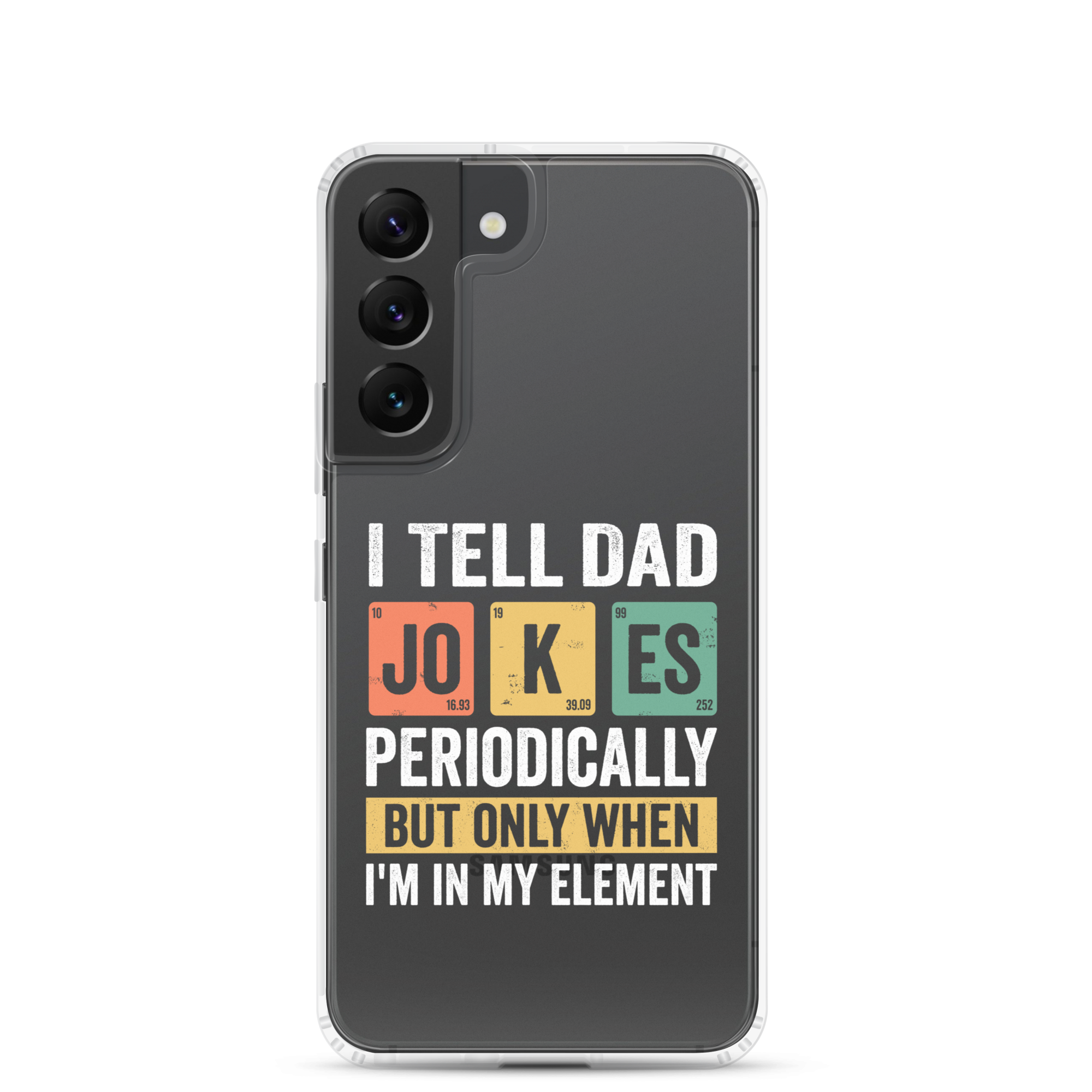 I Tell Dad Jokes Periodically When I'm In My Element Clear Case for Samsung®