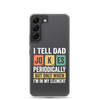 I Tell Dad Jokes Periodically When I'm In My Element Clear Case for Samsung®