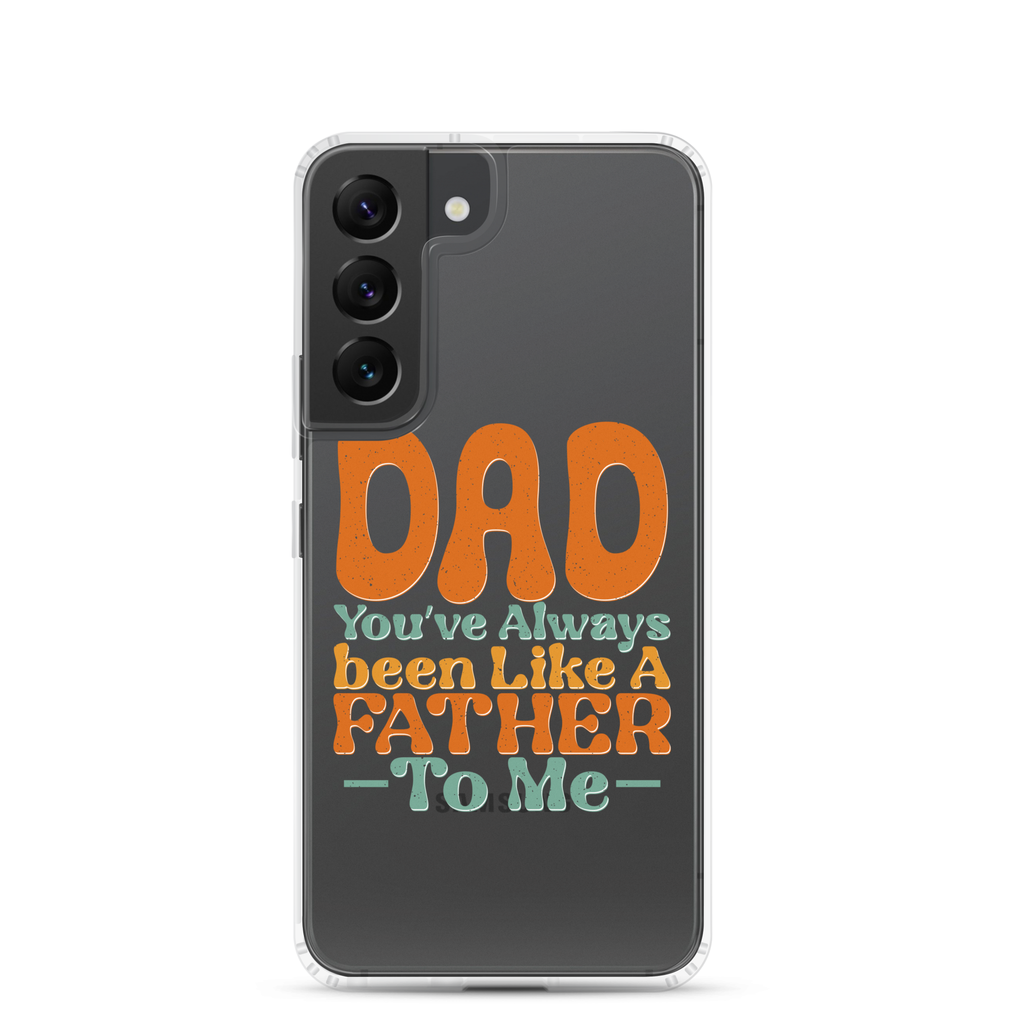 Dad You've Always Been Like A Father To Me Clear Case for Samsung®