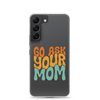 Go Ask Your Mom Clear Case for Samsung®