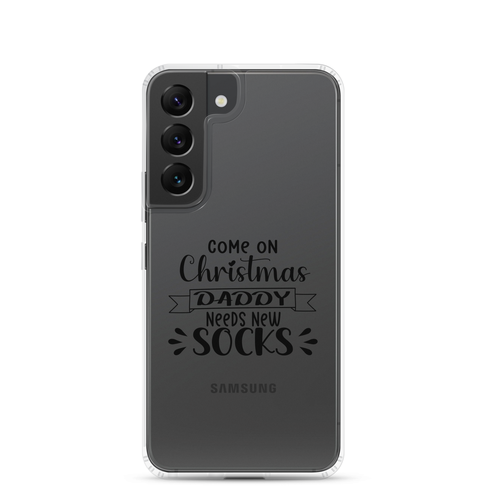 Come On Christmas Daddy Needs New Socks Clear Case for Samsung®