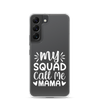 My Squad Call Me Mama Clear Case for Samsung®