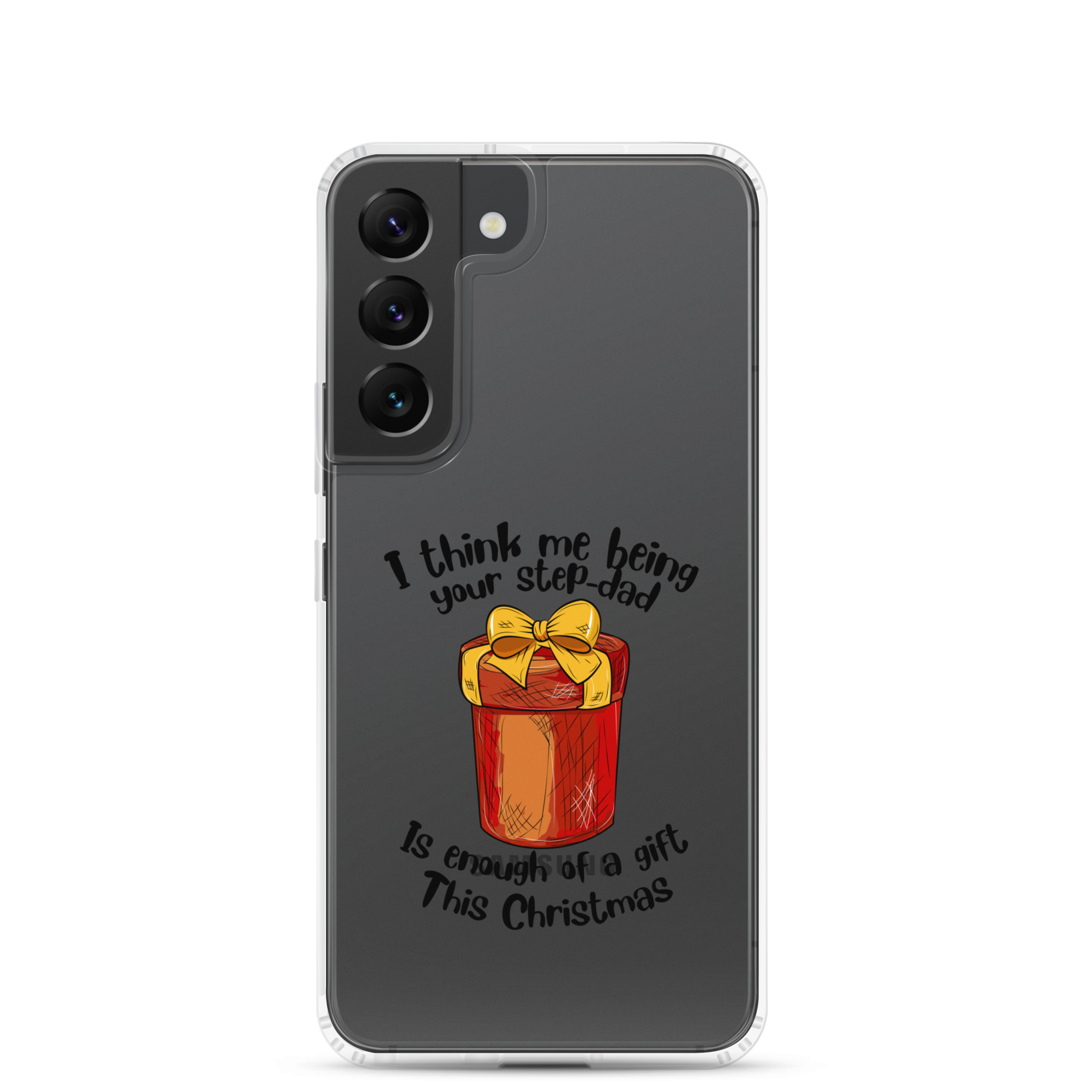 I Think Me Being Your Step Dad Is Enough Of A Gift This Christmas Clear Case for Samsung®