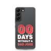 Zero Days Without A Dad Joke Clear Case for Samsung®