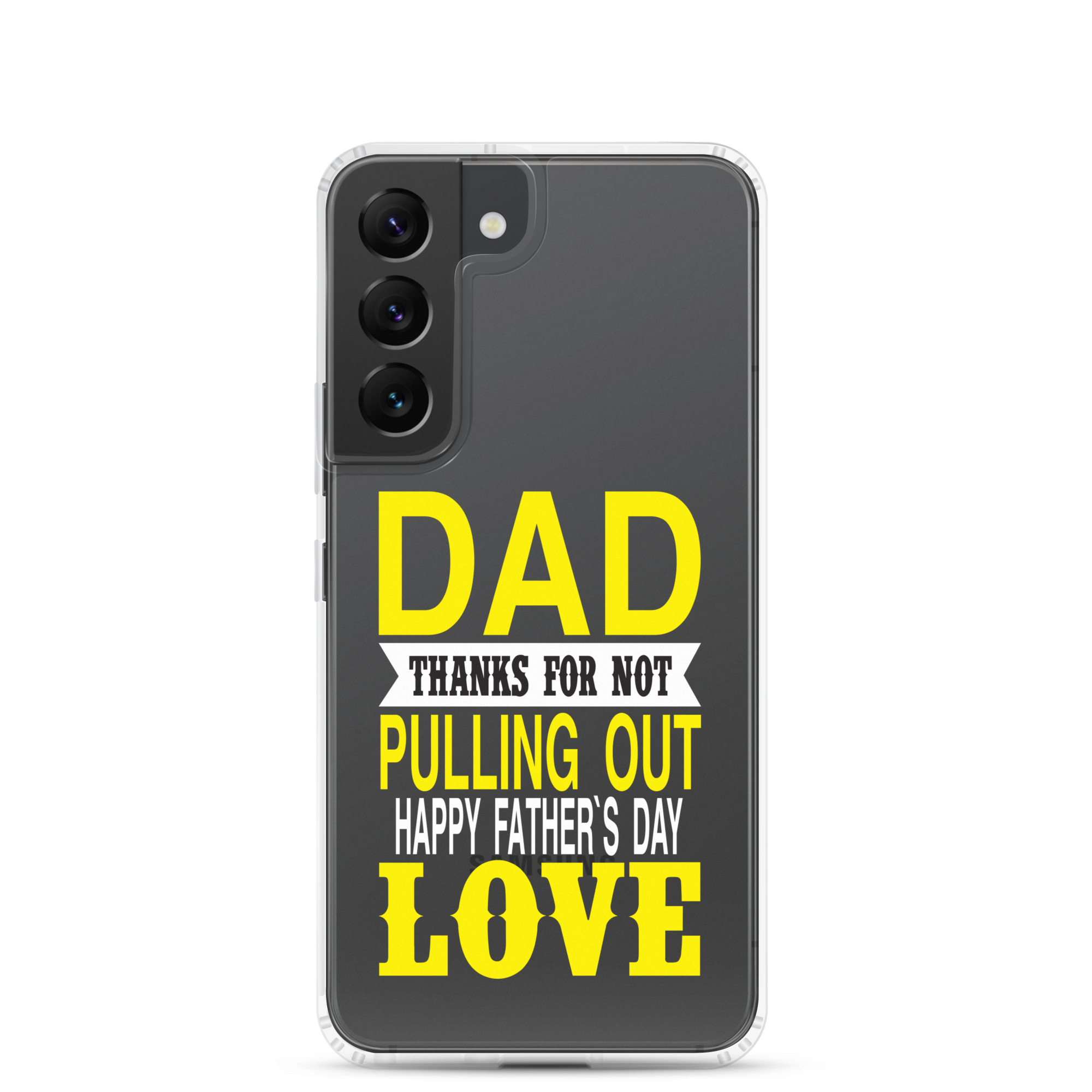 Dad Thanks For Not Pulling Out, Happy Father's Day, Love Clear Case for Samsung®