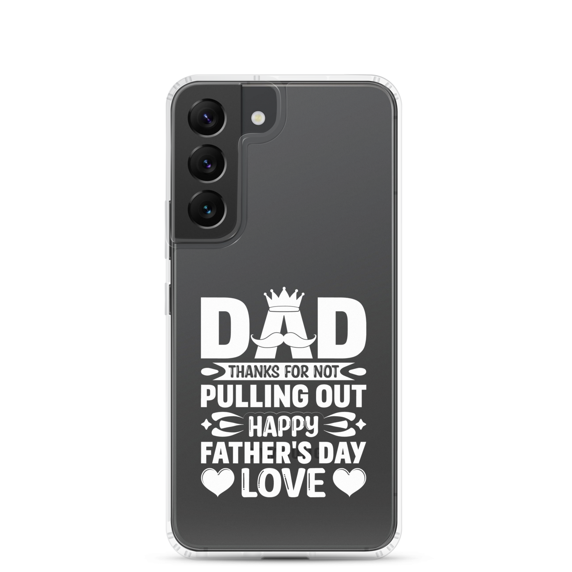 Dad Thanks For Not Pulling Out, Happy Father's Day, Love Clear Case for Samsung®