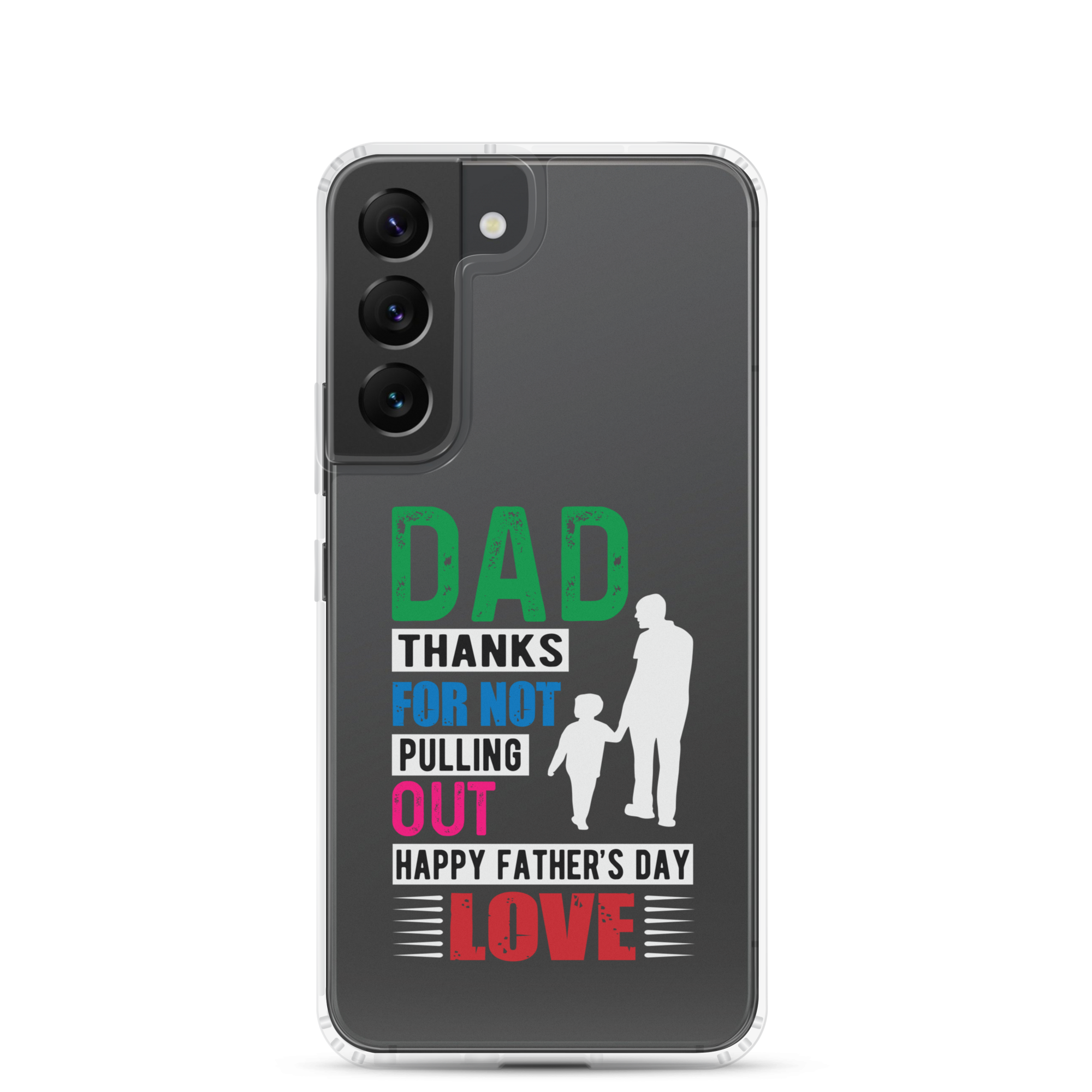 Dad Thanks For Not Pulling Out, Happy Father's Day, Love Clear Case for Samsung®