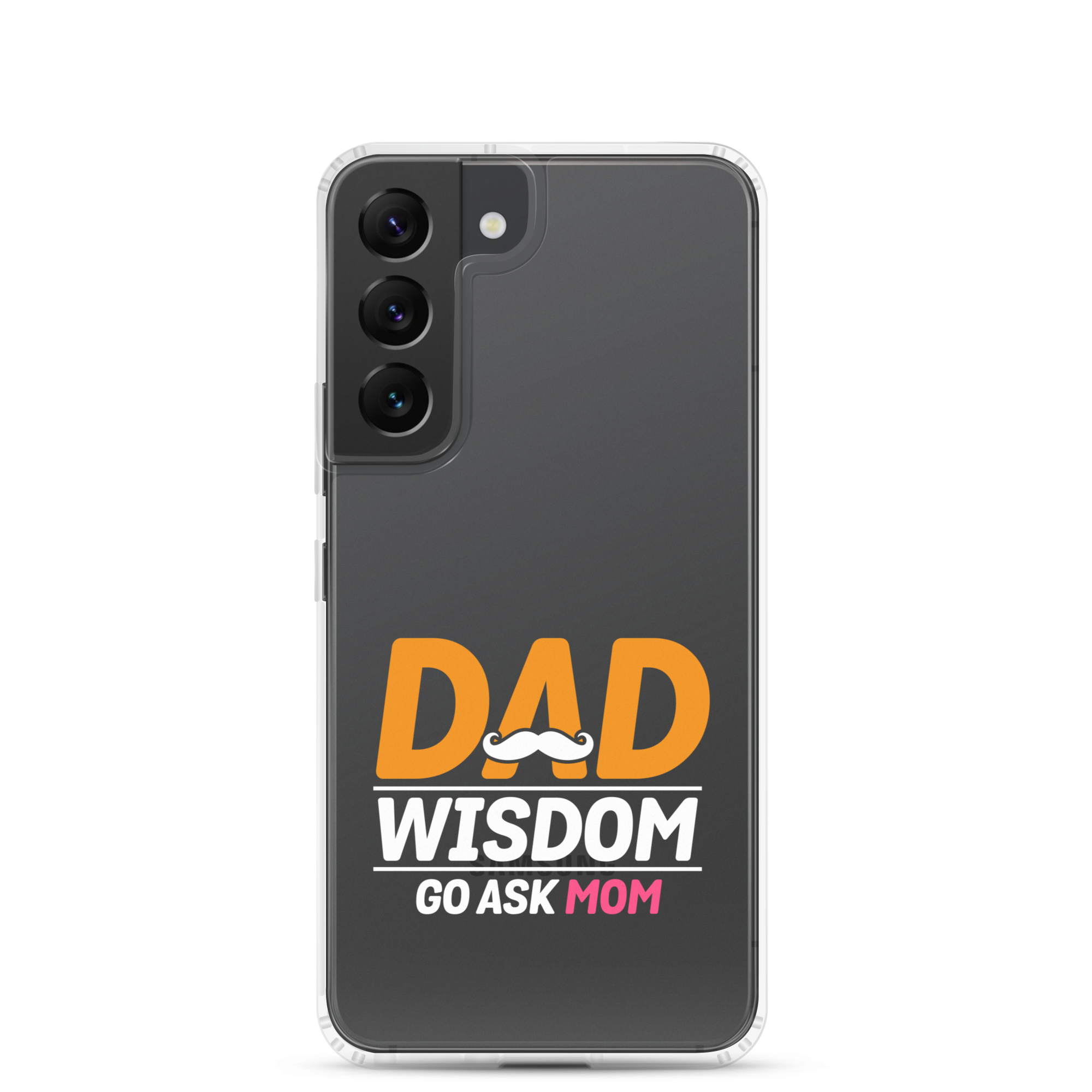 Dad Wisdom Go Ask Mom Clear Case for Samsung®