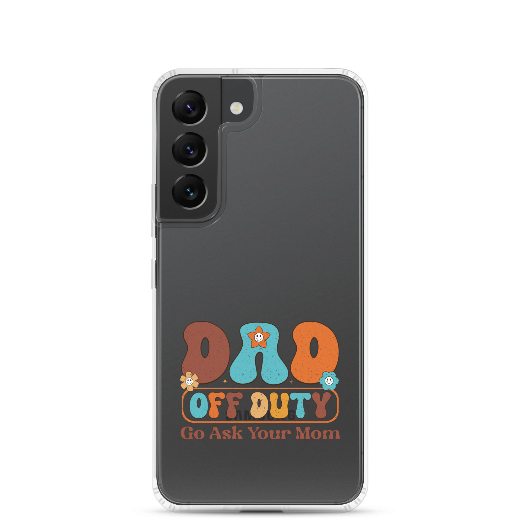 Dad Off Duty Go Ask Mom Clear Case for Samsung®