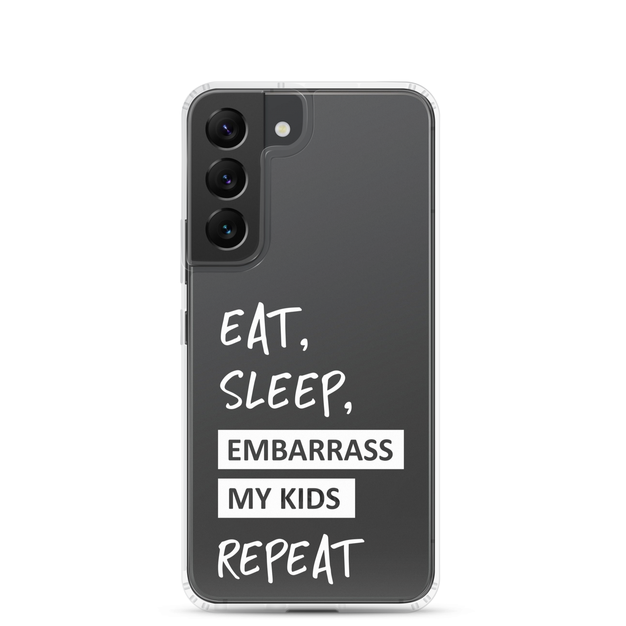 Eat, Sleep, Embarrass My Kids, Repeat Clear Case for Samsung®