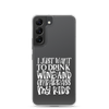 I Just Want To Drink Wine And Embarrass My Kids Clear Case for Samsung®