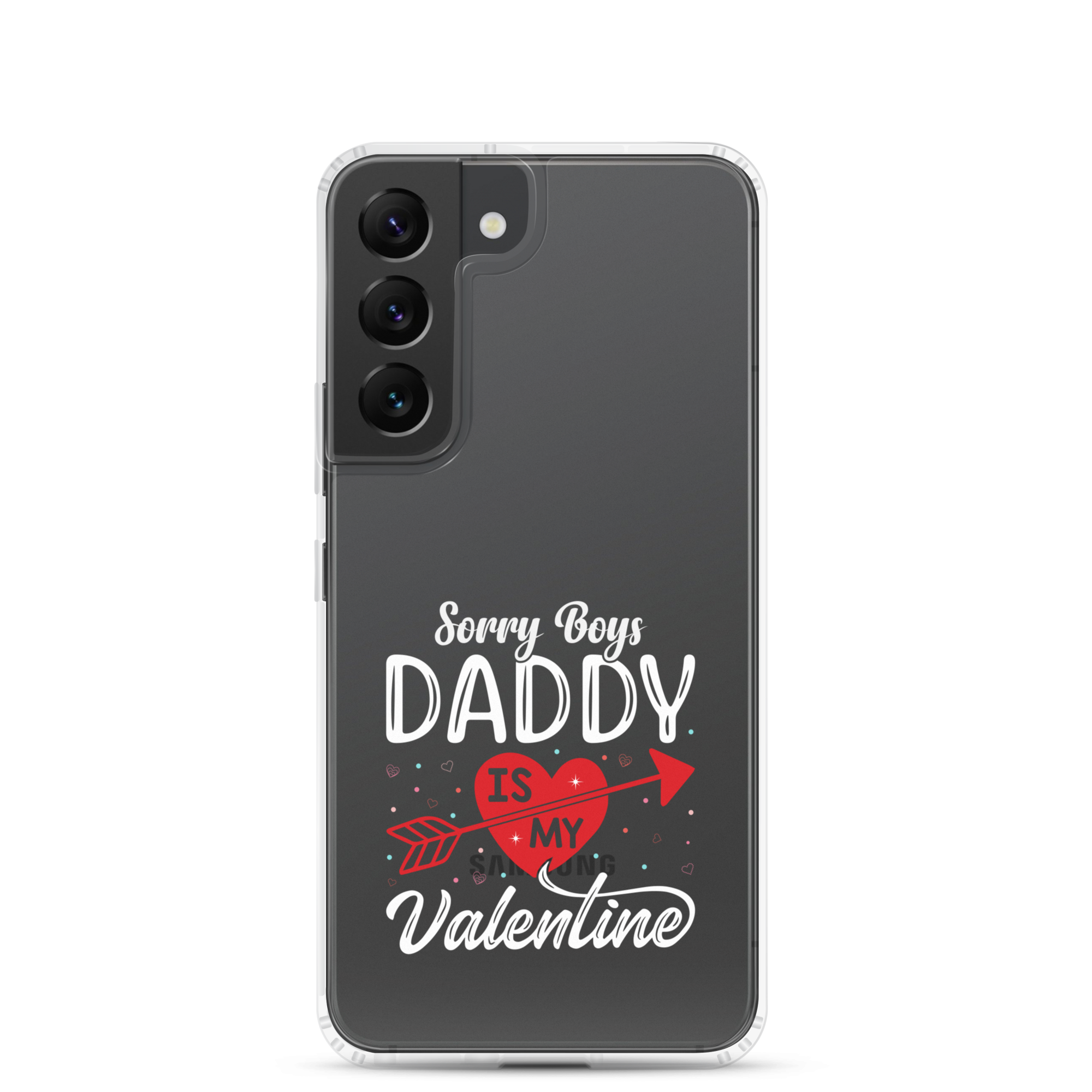 Sorry Boys Daddy Is My Valentine Clear Case for Samsung®