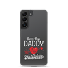 Sorry Boys Daddy Is My Valentine Clear Case for Samsung®