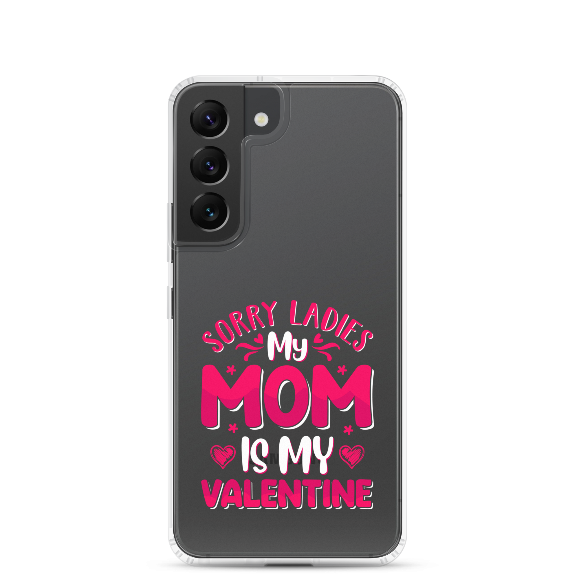 Sorry Ladies, My Mom Is My Valentine Clear Case for Samsung®