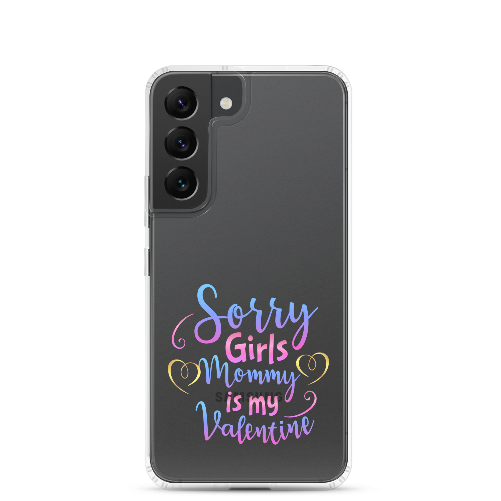 Sorry Girls Mommy Is My Valentine Clear Case for Samsung®