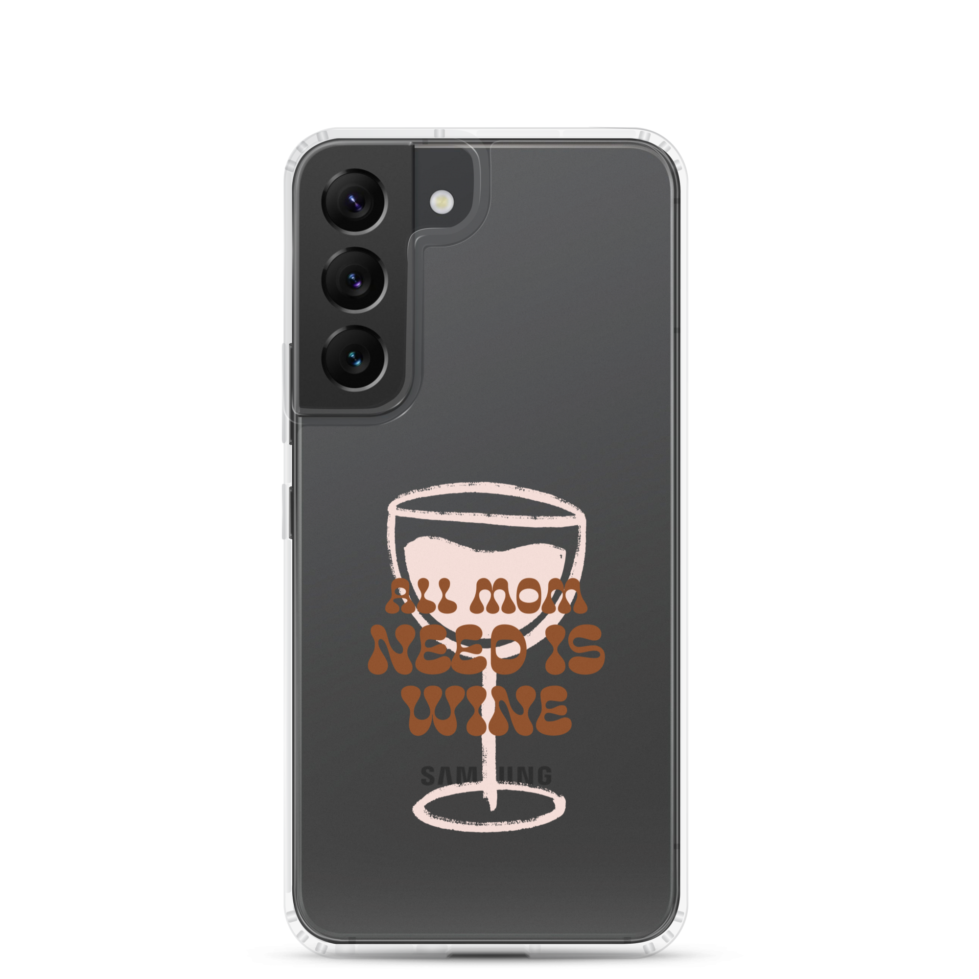 All Mom Need Is Wine Clear Case for Samsung®