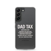 Dad Tax  Portion Of An Item A Dad Is Entitled To Clear Case for Samsung®