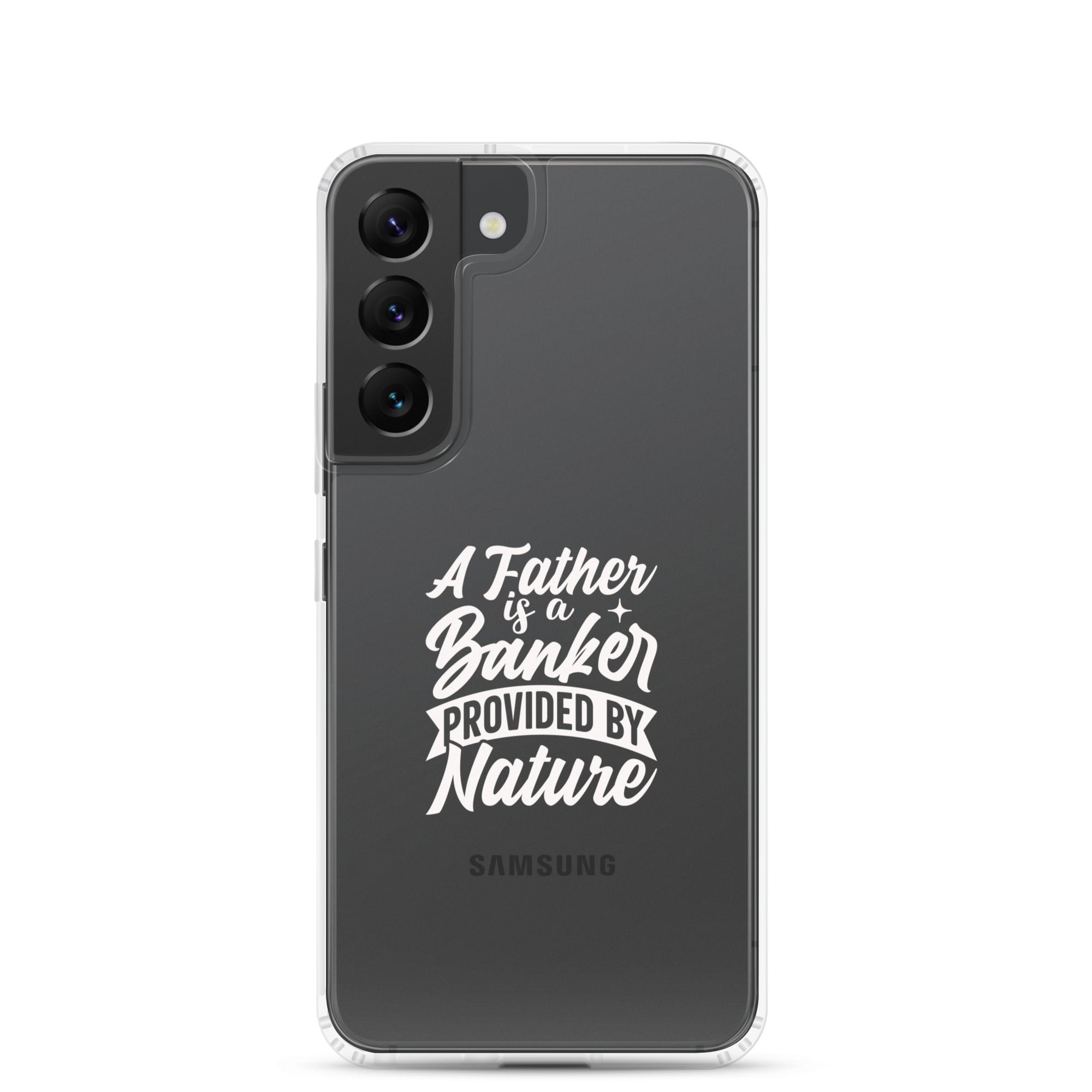 A Father Is A Banker Provided By Nature Clear Case for Samsung®