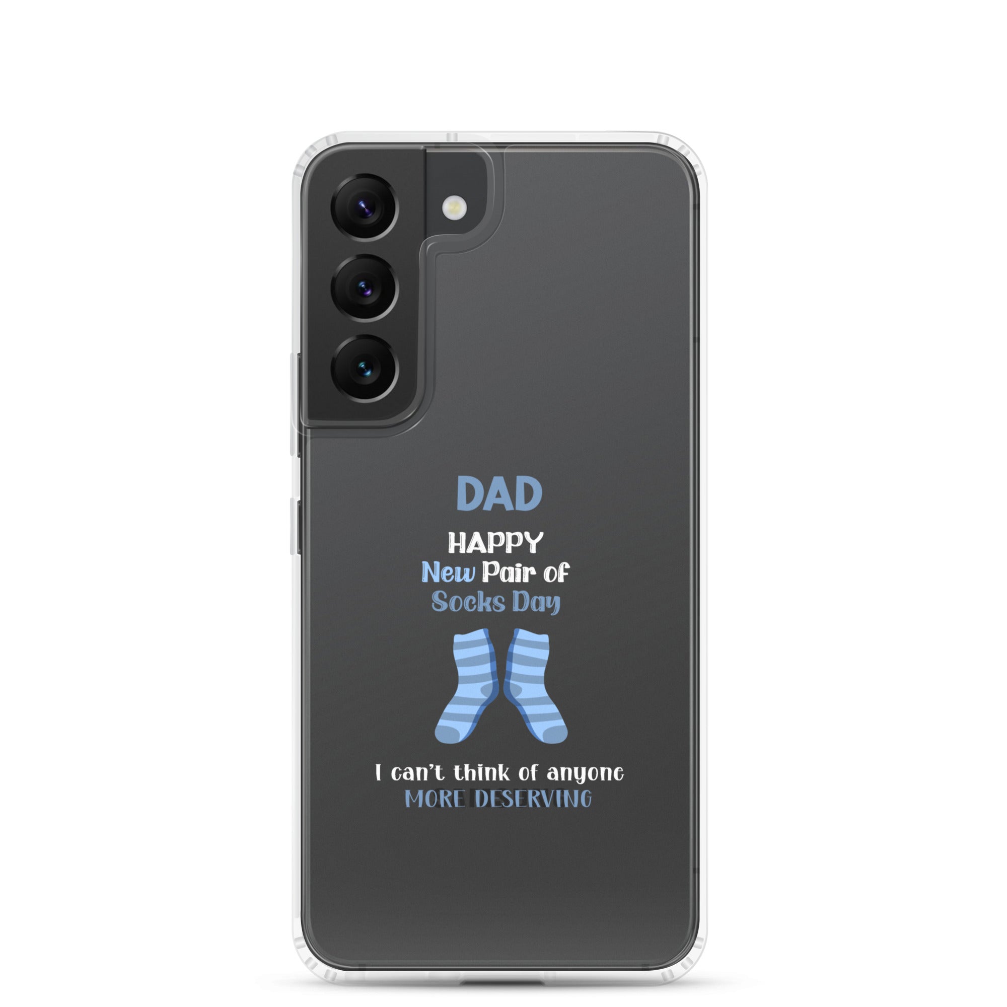 Dad Happy New Pair Of Socks Day I Can't Think Of Anyone More Deserving Clear Case for Samsung®