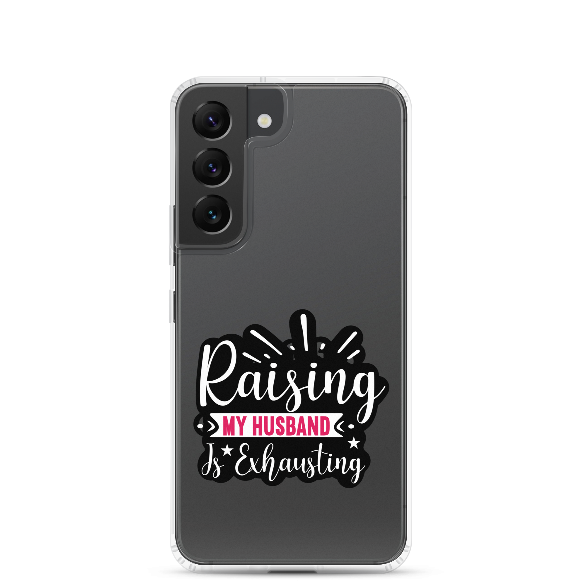 Raising My Husband Is Exhausting Clear Case for Samsung®