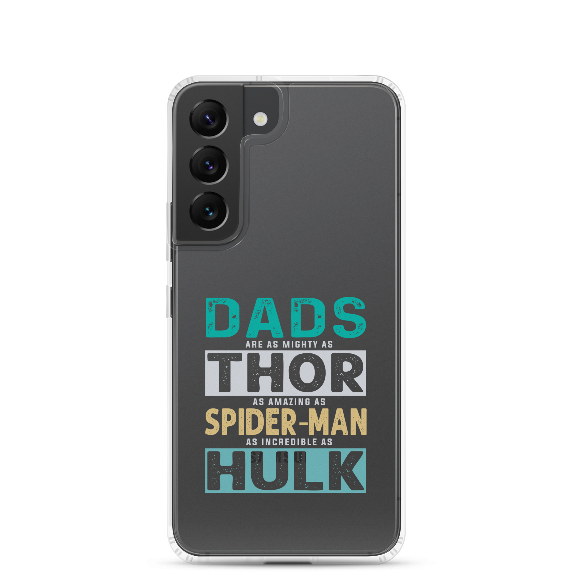 Dads Are As Mighty As Thor, As Amazing As Spider-Man, As Incredible As Hulk Clear Case for Samsung®