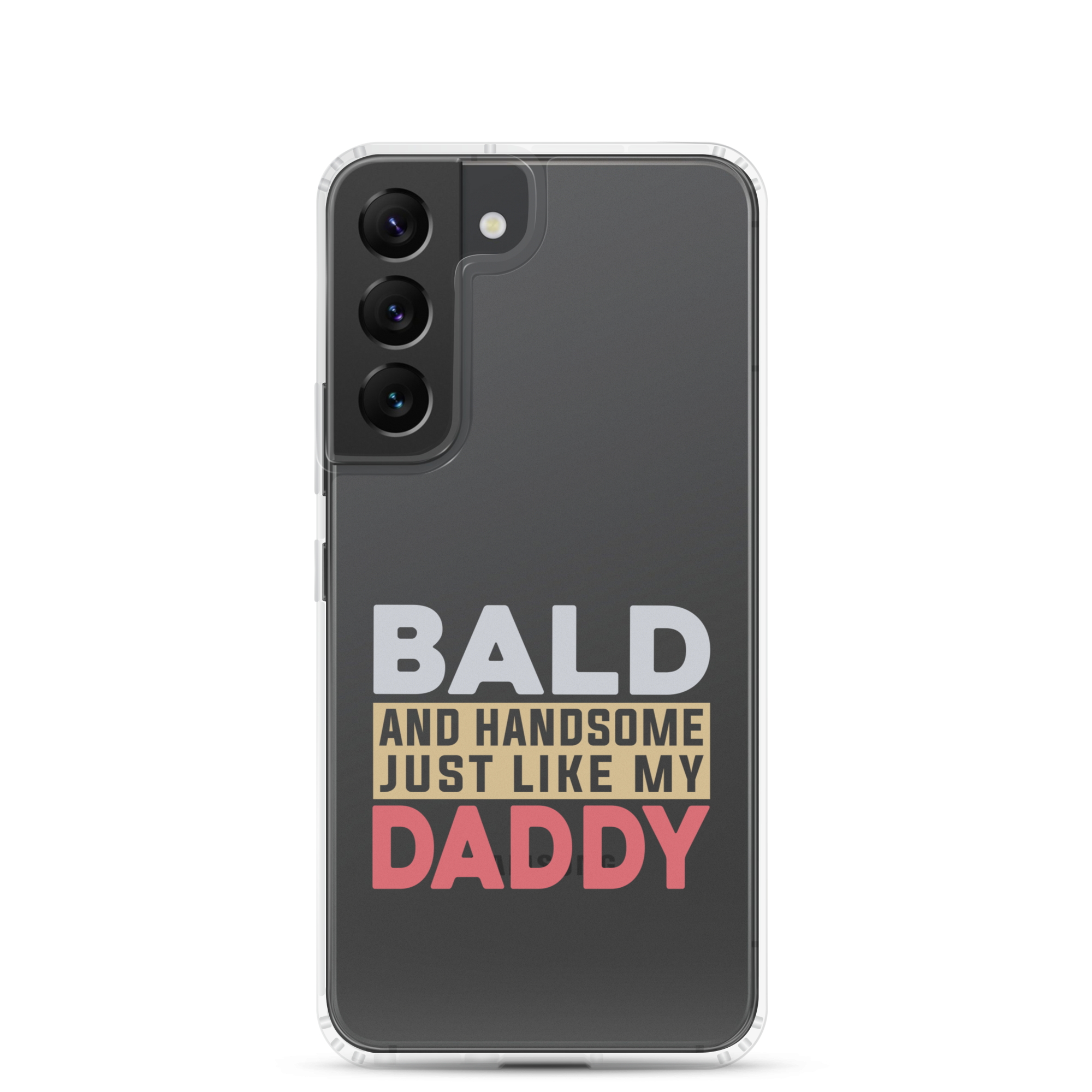 Bald And Handsome Just Like My Daddy Clear Case for Samsung®