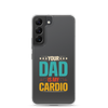 Your Dad Is My Cardio Clear Case for Samsung®