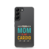 Your Mom Is My Cardio Clear Case for Samsung®