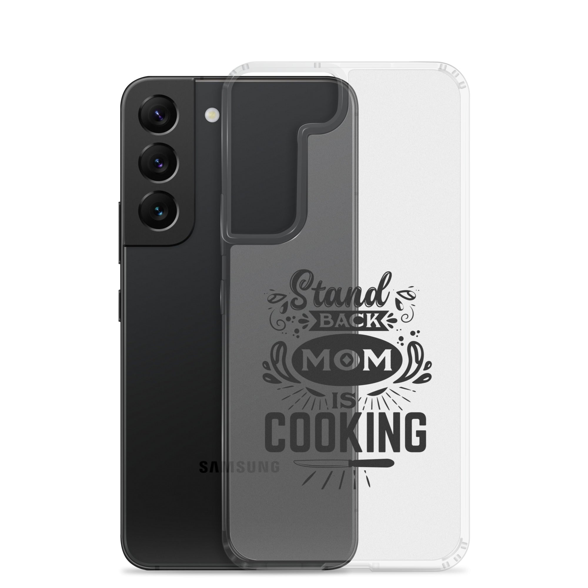 Stand Back Mom Is Cooking Clear Case for Samsung®