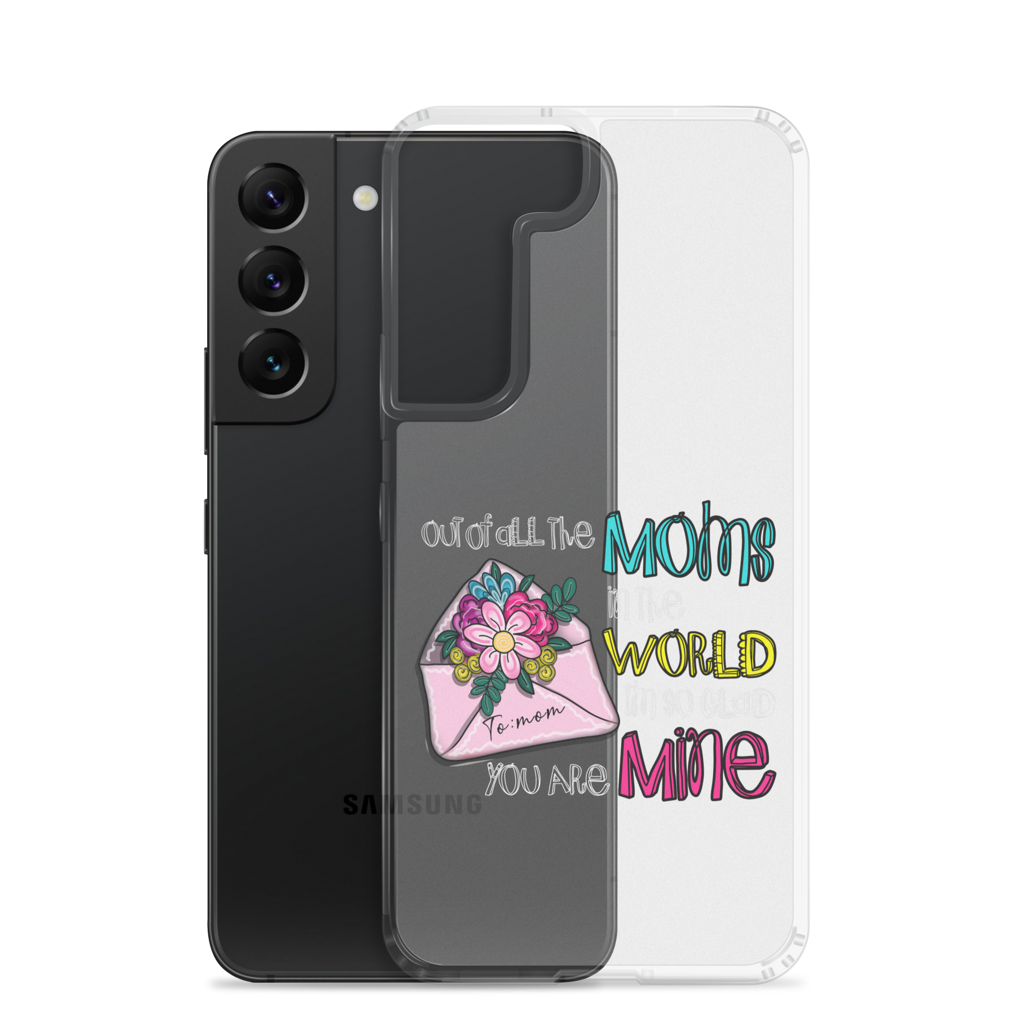 Out Of All Moms In The World I'm So Glad You Are Mine Clear Case for Samsung®