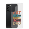 Eat Sleep Game Love Dad Clear Case for Samsung®