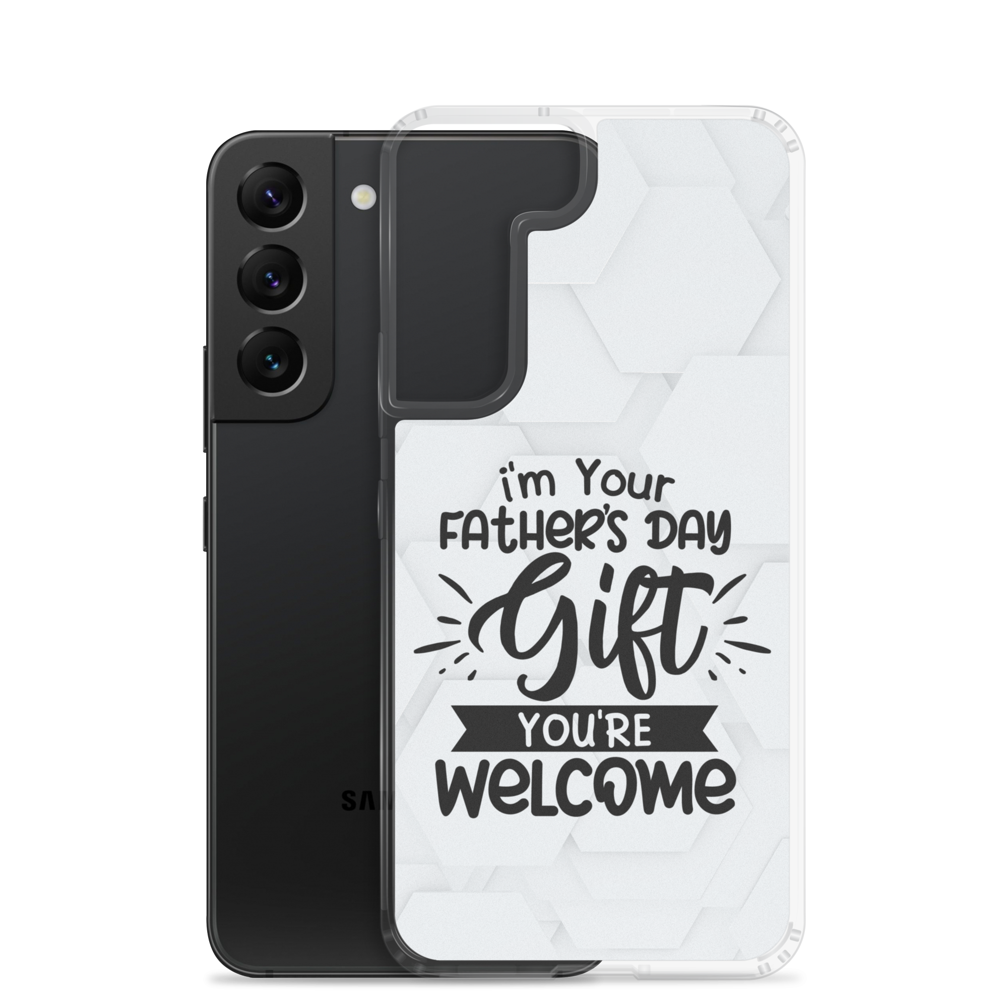 I'm Your Father's Day Gift You're Welcome Clear Case for Samsung®