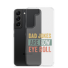 Dad Jokes Are How Eye Roll Clear Case for Samsung®