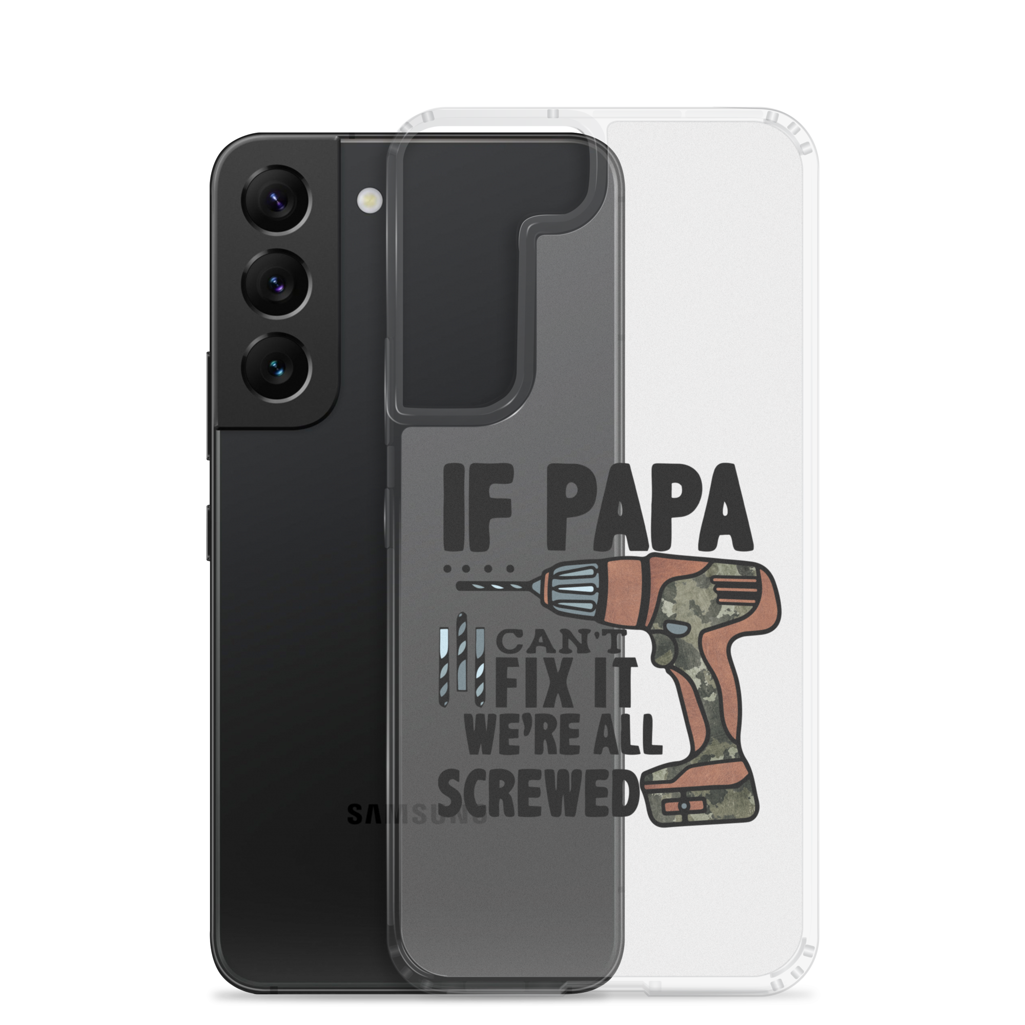 If Papa Can't Fix it We're all Screwed Clear Case for Samsung®